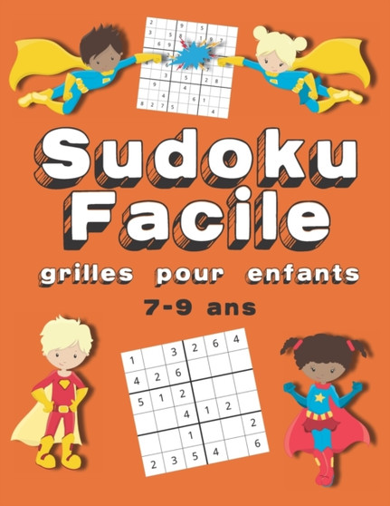 Sudoku Facile Grilles Pour Enfants : 150+ Grilles de Sudoku 7-9 Ans Gros Caracteres