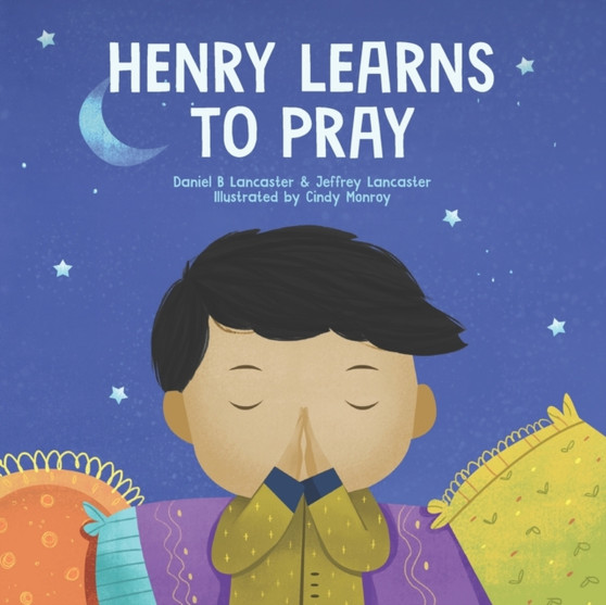 Henry Learns to Pray : A Children's Book About Jesus and Prayer