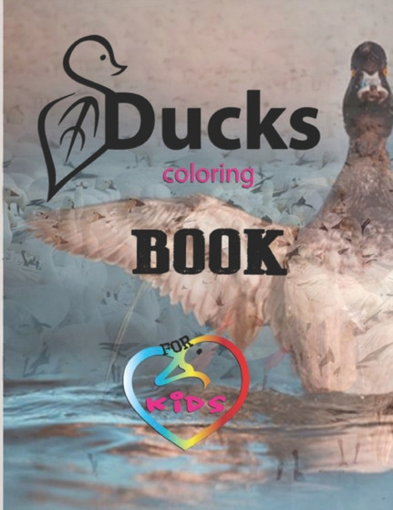 Ducks coloring book for kids : duck coloring and Activity book for kids ages 2-4