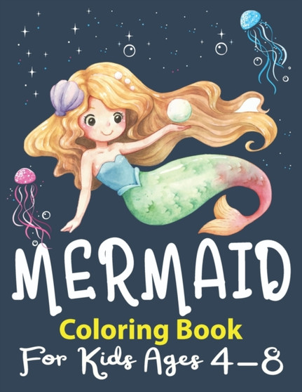 Mermaid Coloring Book for Kids Ages 4-8 : Little Mermaid Coloring Book for Kids Toddlers Unique Coloring Pages with Mermaids and Sea Creatures
