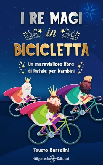 I Re Magi in bicicletta : Un meraviglioso libro di Natale per bambini