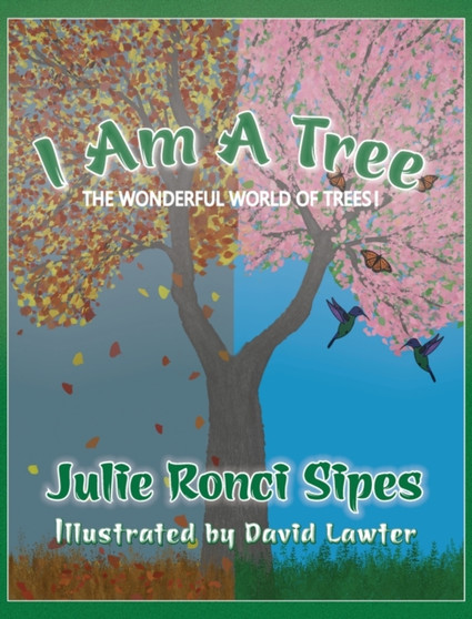 I Am A Tree : The Wonderful World of Trees!