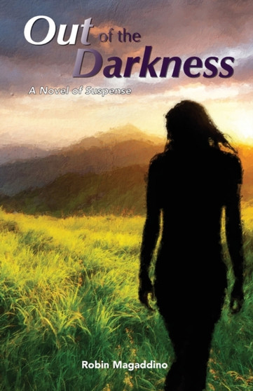 Out of the Darkness : A Novel of Suspense