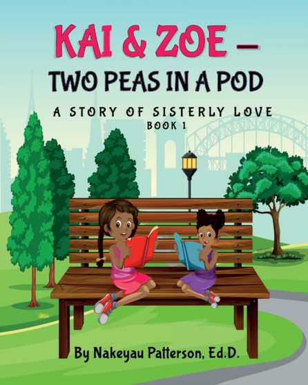 Kai & Zoe - Two Peas in a Pod : A Story of Sisterly Love Book 1