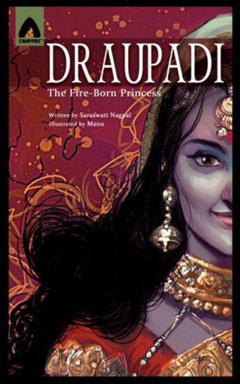 Draupadi : The Fire-Born Princess