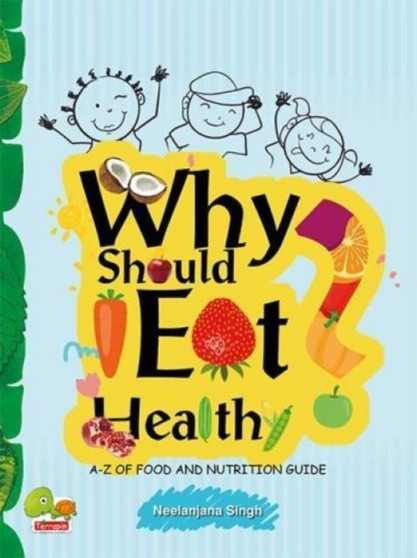 Why Should I Eat Healthy : A-Z of Food and Nutrition Guide : 5