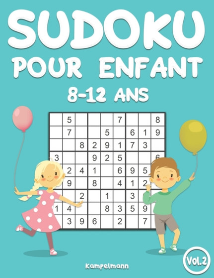 Sudoku pour enfants 8-12 ans : 200 Sudokus pour enfants de 8 a 12 ans - avec solutions (Vol. 2) : 2