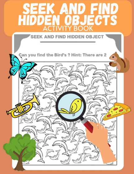 Seek and Find Hidden Objects Activity Book : Search and find for Kids, Puzzle, Look and Find, Activity pad, Picture Puzzle, Preschool, Kindergarten, Kids ages 4 - 6, Coloring for kids, Mazes and Fun