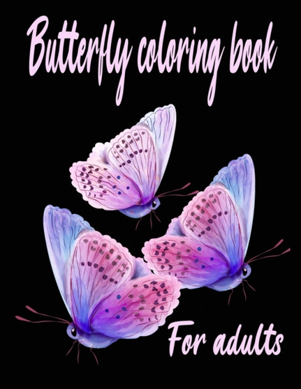 Butterfly coloring book for adults : 40 Amazing Butterfly Coloring Book Pictures For Relaxation ... Coloring Book For Adults for Stress Relief