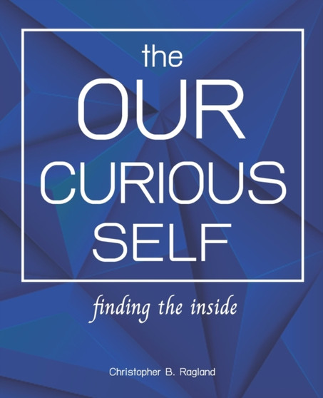 The Our Curious Self : Finding The Inside: Finding Yourself With This Miracle Self Discovery Journal, Self-Discovery, Self Discovery Workbook, Self Discovery Journal For Men, Self Discovery Books For