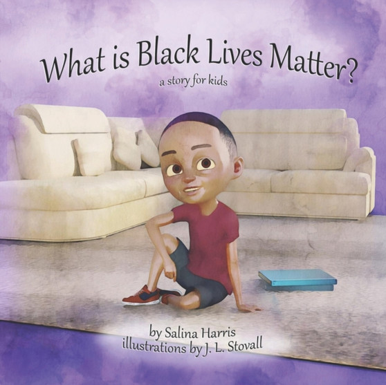 What is Black Lives Matter? : A Story for Children