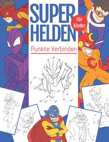 Punkte Verbinden SuperHelden Fur Kinder : Von Punkt zu Punkt Malbuch Fur Kinder Ab 4-8