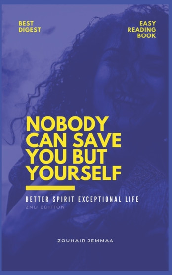 Nobody Can Save You But Yourself : Better Spirit Exceptional Life
