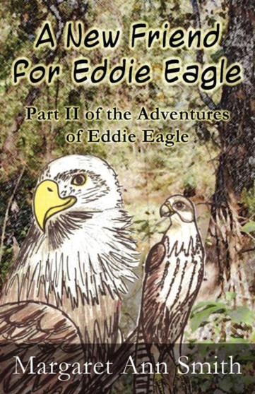 A New Friend for Eddie Eagle : Part II of the Adventures of Eddie Eagle