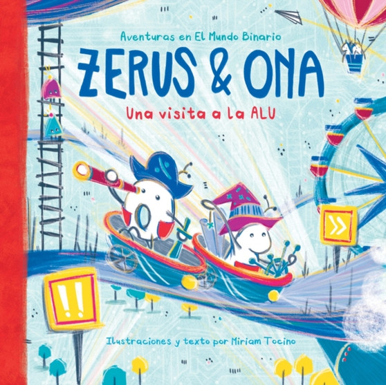 Zerus & Ona : Una visita a la ALU: Aventuras en El Mundo Binario