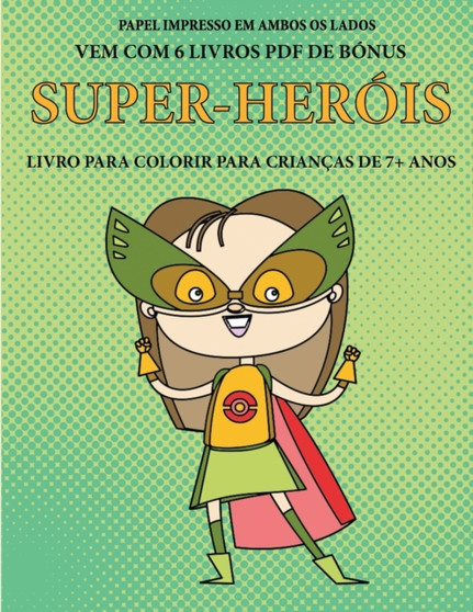 Livro para colorir para criancas de 7+ anos (Super-herois) : Este livro tem 40 paginas coloridas sem stress para reduzir a frustracao e melhorar a confianca. Este livro ira ajudar as criancas pequenas : 18