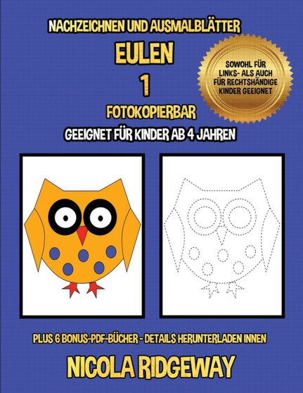 Nachzeichnen und Ausmalblatter (Eulen 1) : Dieses Buch bietet 40 Nachzeichnen und Ausmalblatter. Dieses Buch soll kleinen Kindern helfen, die Kontrolle uber den Stift zu entwickeln und ihre Feinmotori