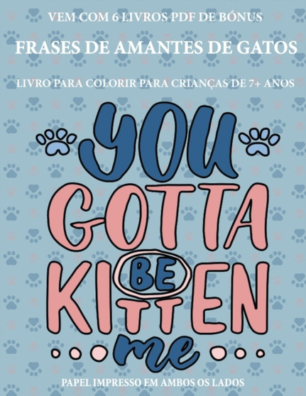 Livro para colorir para criancas de 7+ anos (Frases de Amantes de Gatos) : Este livro tem 40 paginas coloridas sem stress para reduzir a frustracao e melhorar a confianca. Este livro ira ajudar as cri : 18
