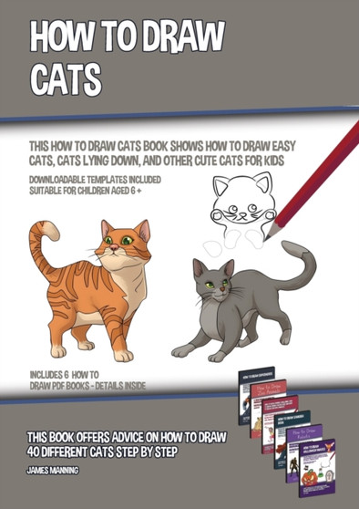 How to Draw Cats (This How to Draw Cats Book Shows How to Draw Easy Cats, Cats Lying Down, and Other Cute Cats for Kids) : This book offers advice on how to draw 40 different cats step by step