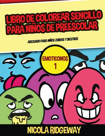 Libro de colorear sencillo para ninos de preescolar (Emoticonos 1) : Este libro contiene 40 laminas para colorear con lineas extra gruesas. Este libro ayudara a los ninos muy pequenos a desarrollar el