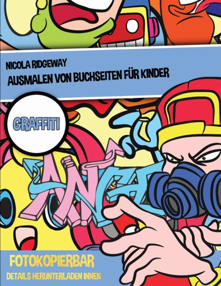 Graffiti (Ausmalen von Buchseiten fur Kinder) : Dieses Buch bietet 40 Seiten in Farbe