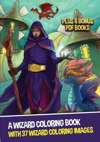 A Wizard Coloring Book (With 37 Wizard Coloring Images) : This book contains wizard coloring pages, and has 37 wizards to color. Downloadable, photocopiable and printable you will never run out of wiz