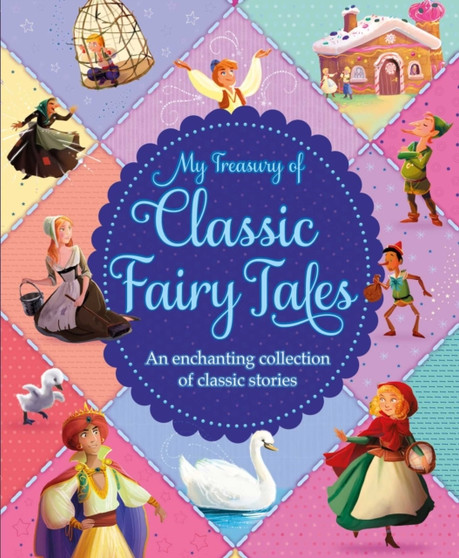 My Treasury of Classic Fairy Tales : An enchanting colletcion of classic stories