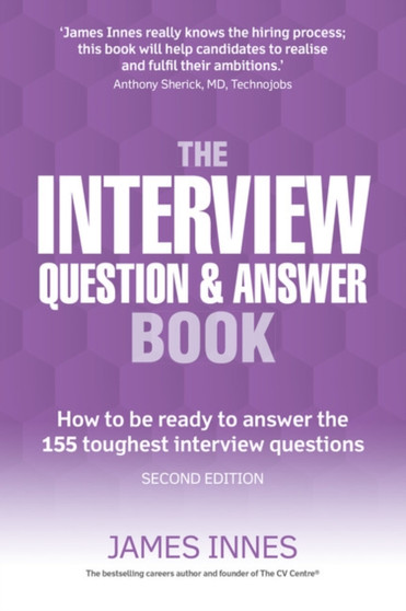 Interview Question  Answer Book, The : How to be ready to answer the 155 toughest interview questions