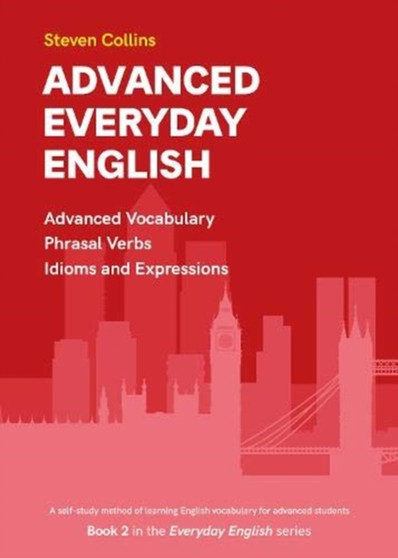 Advanced Everyday English : Book 2 in the Everyday English Advanced Vocabulary series : 2