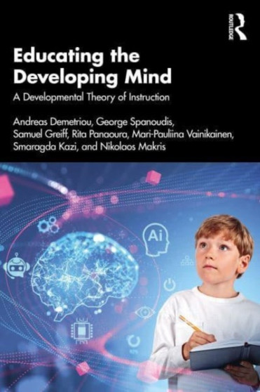 Educating the Developing Mind : A Developmental Theory of Instruction