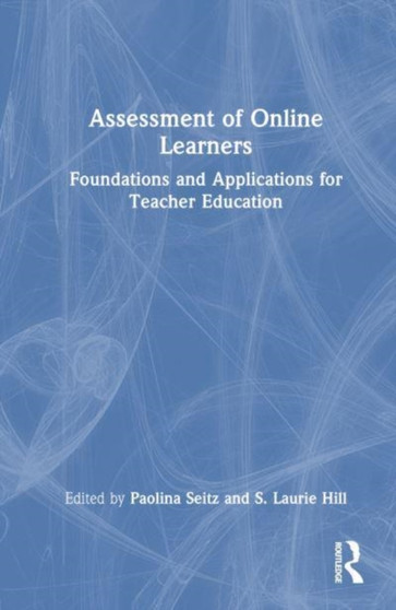 Assessment of Online Learners : Foundations and Applications for Teacher Education