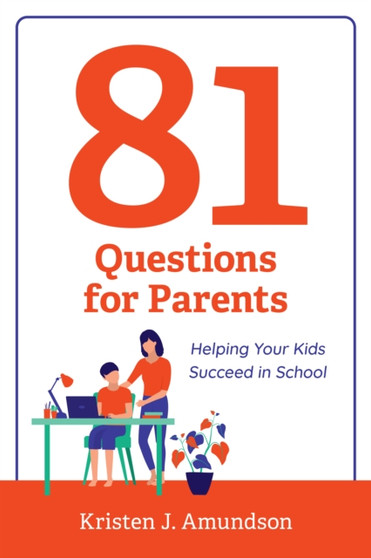 81 Questions for Parents : Helping Your Kids Succeed in School