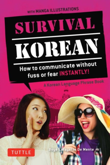 Survival Korean Phrasebook  Dictionary : How to Communicate without Fuss or Fear Instantly! (Korean Phrasebook  Dictionary)