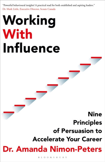 Working With Influence : Nine principles of persuasion to accelerate your career
