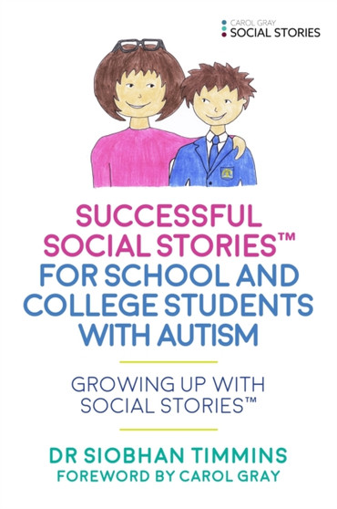 Successful Social Stories??? for School and College Students with Autism : Growing Up with Social Stories???