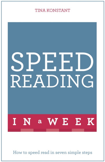Speed Reading In A Week : How To Speed Read In Seven Simple Steps