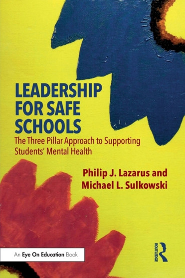 Leadership for Safe Schools : The Three Pillar Approach to Supporting Students??? Mental Health