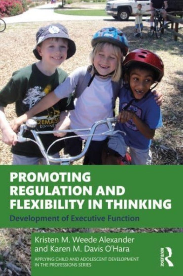 Promoting Regulation and Flexibility in Thinking : Development of Executive Function