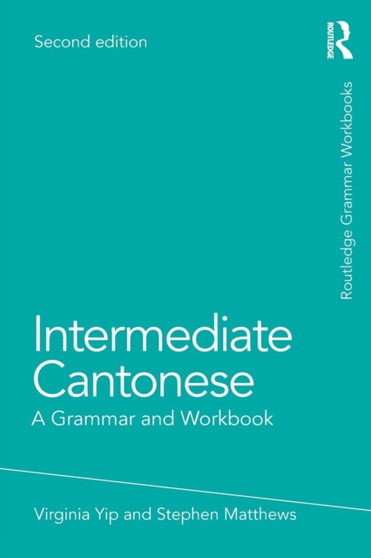 Intermediate Cantonese : A Grammar and Workbook
