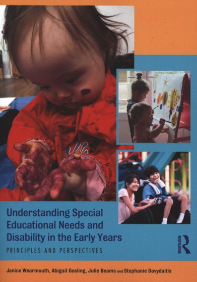 Understanding Special Educational Needs and Disability in the Early Years : Principles and Perspectives Understanding Special Educational Needs and Disability in the Early Years : Principles and Perspectives