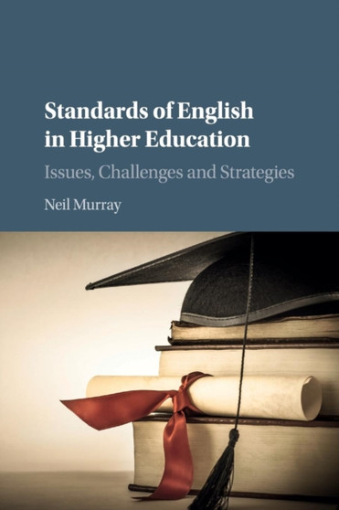 Standards of English in Higher Education : Issues, Challenges and Strategies