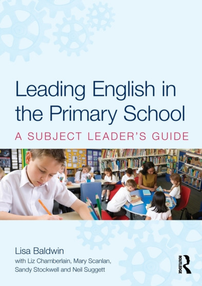 Leading English in the Primary School : A Subject Leader's Guide