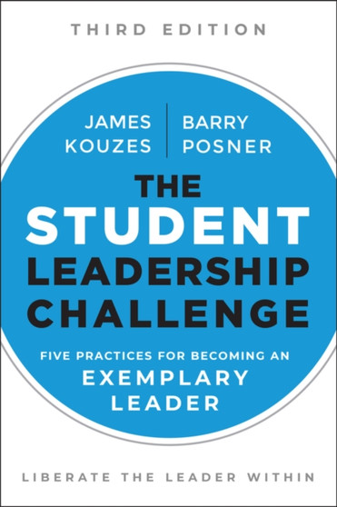 The Student Leadership Challenge : Five Practices for Becoming an Exemplary Leader