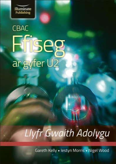 CBAC FFISEG U2 LLYFR GWAITH ADOLYGU (WJEC PHYSICS FOR A2 LEVEL ??? REVISION WORKBOOK)