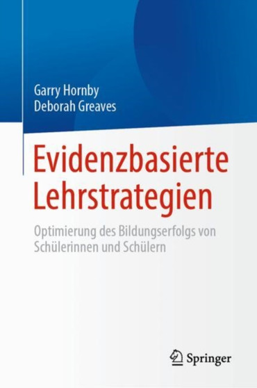 Evidenzbasierte Lehrstrategien : Optimierung des Bildungserfolgs von Schulerinnen und Schulern