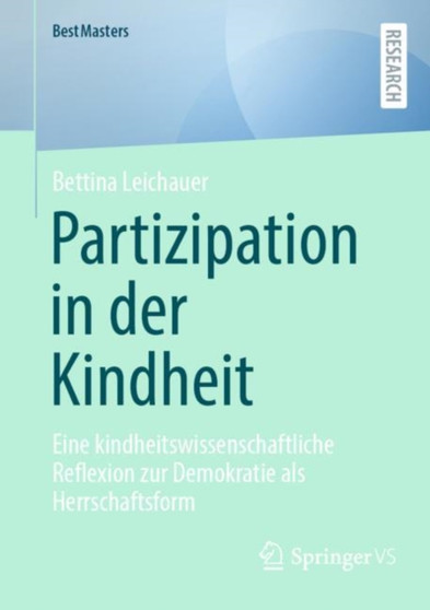 Partizipation in der Kindheit : Eine kindheitswissenschaftliche Reflexion zur Demokratie als Herrschaftsform