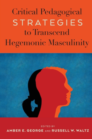Critical Pedagogical Strategies to Transcend Hegemonic Masculinity : 7