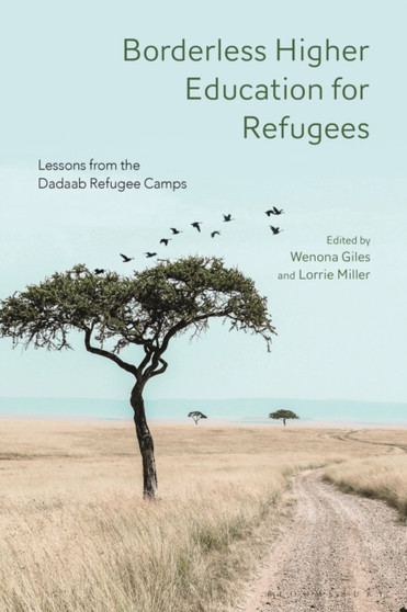 Borderless Higher Education for Refugees : Lessons from the Dadaab Refugee Camps
