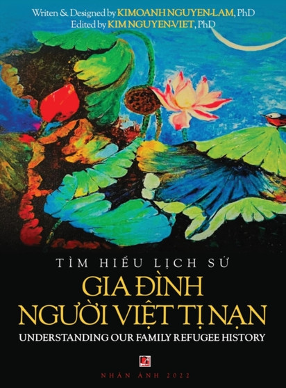 Tim Hi7875;u L7883;ch S7917; Gia 272;inh Ng432;7901;i Vi7879;t T7883; Nam - Understanding Our Family Refugee History (Vietnamese/American)