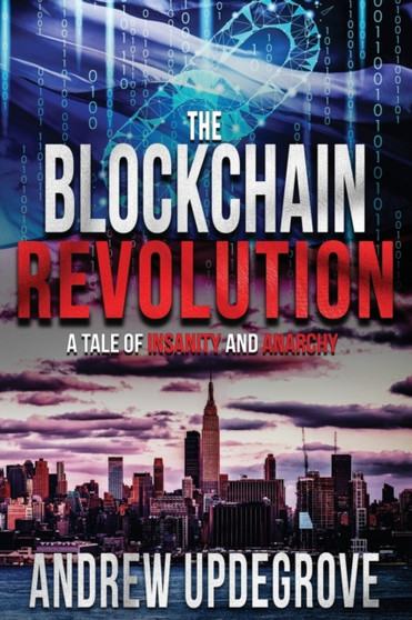 The Blockchain Revolution : a Tale of Insanity and Anarchy : 5
